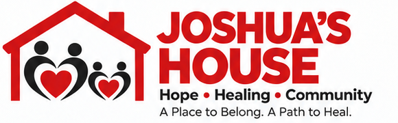 Joshua’s House — Hope, Healing, Community